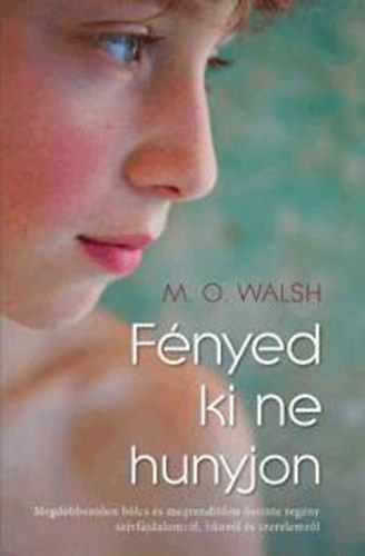 M.O. Walsh: Fényed ki ne hunyjon