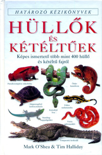 Mark O'shea, Tim Halliday: Hüllők és kétéltűek - Határozó kézikönyvek
