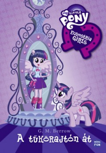 G. M. Berrow: My Little Pony - A tükörajtón át