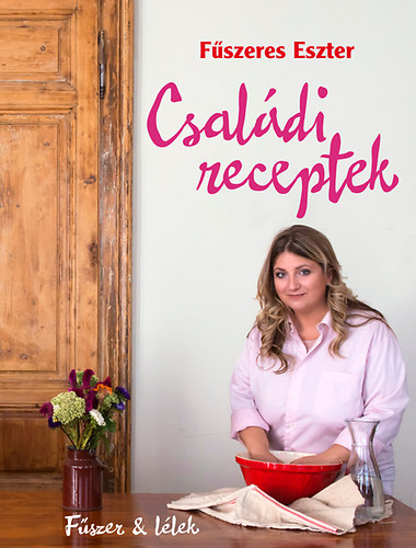 Fűszeres Eszter: Családi receptek