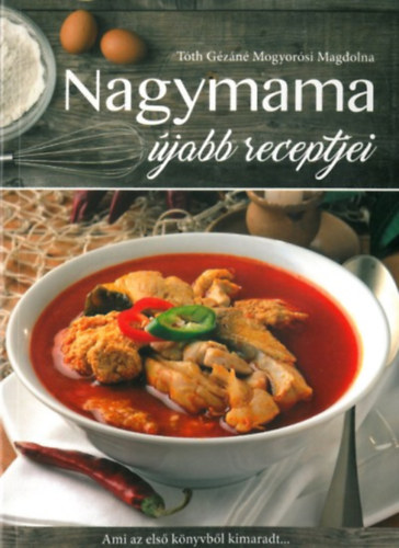 Tóth Gézáné Mogyorósi Magdolna: Nagymama újabb receptjei
