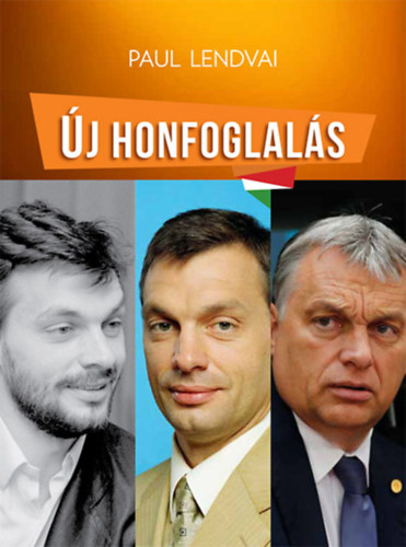 Paul Lendvai: Új honfoglalás