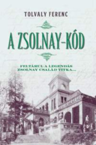 Tolvaly Ferenc: A Zsolnay-kód