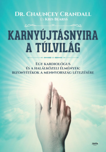 Dr. Crandall Chauncey; Kris Bearss: Karnyújtásnyira a túlvilág