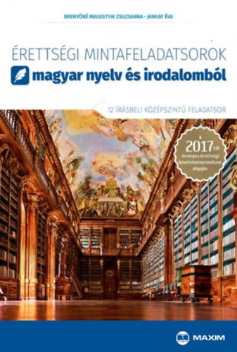 Brenyóné Malustyik Zsuzsanna; Jankay Éva: Érettségi mintafeladatsorok magyar nyelv és irodalomból (12 írásbeli középszintű feladatsor)