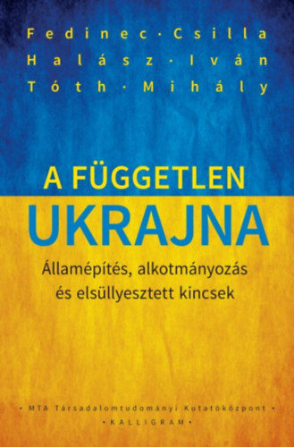 Tóth Mihály; Fedinec Csilla; Halász Iván: A független Ukrajna