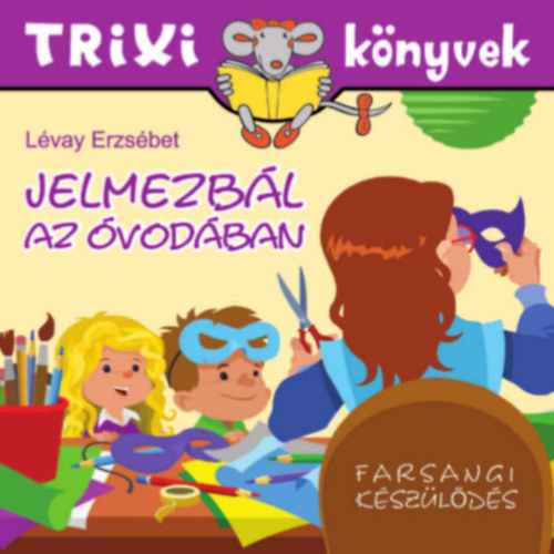 Lévay Erzsébet: Jelmezbál az óvodában