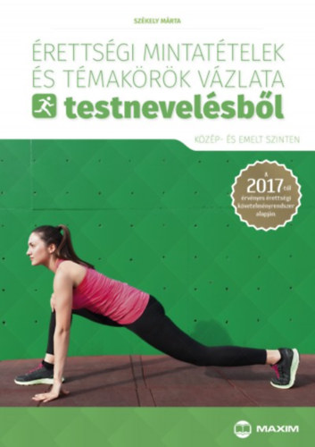 Székely Márta: Érettségi mintatételek és témakörök vázlata testnevelésből (közép- és emelt szinten)