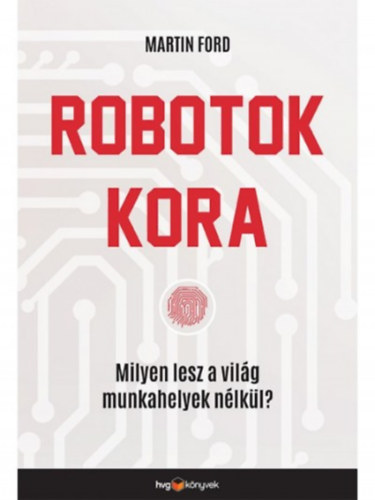 Martin Ford: Robotok kora