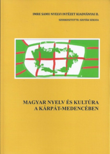 Szoták Szilvia (Szerk.): Magyar nyelv és kultúra a Kárpát-medencében