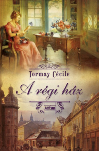 Tormay Cécile: A régi ház