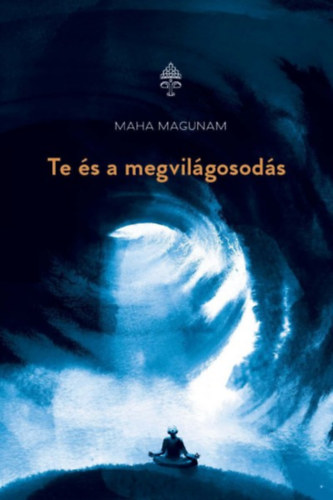 Maha Magunam: Te és a megvilágosodás