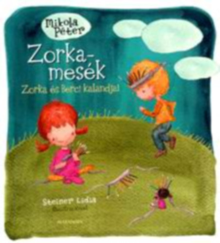 Mikola Péter: Zorka-mesék 2.