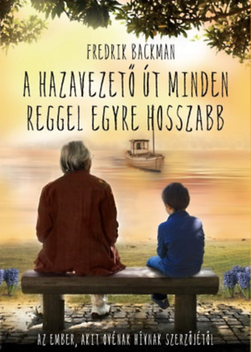 Fredrik Backman: A hazavezető út minden reggel egyre hosszabb