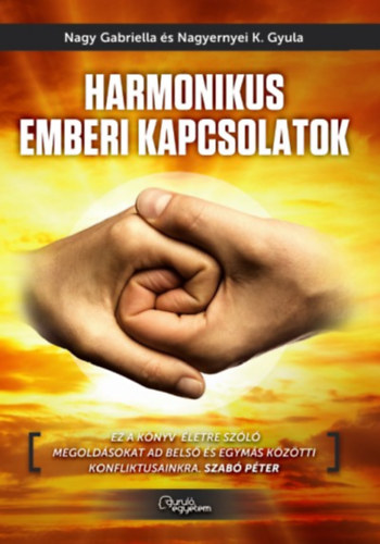 Nagy Gabriella; Nagyernyei K. Gyula: Harmonikus emberi kapcsolatok