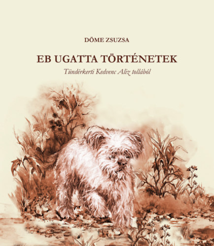 Döme Zsuzsa: Eb ugatta történetek