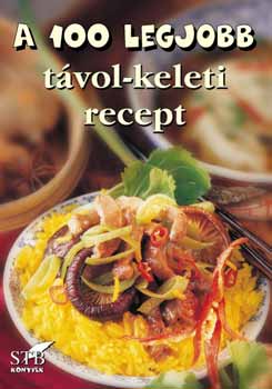 Mózes István Miklós: A 100 legjobb távol-keleti recept