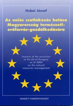 Hubai József: Az uniós csatlakozás hatása Mo. természetierőforrás-gazdálkodására