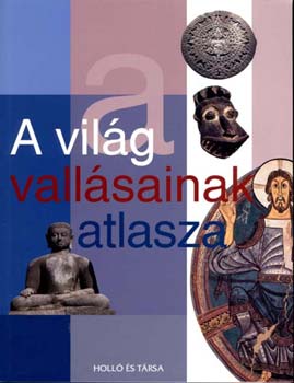 : A világ vallásainak atlasza