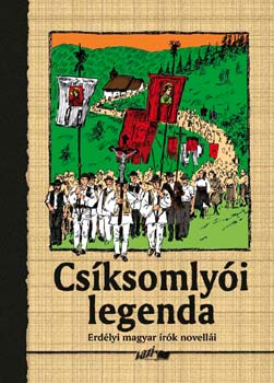 : Csíksomlyói legenda - Erdélyi magyar írók novellái