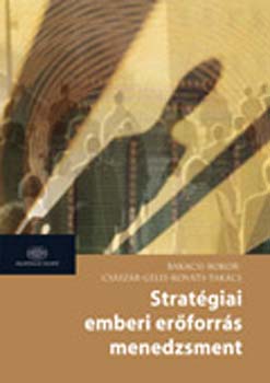 Bakacsi-Takács-Bokor-Császár-Gelei-Kováts: Stratégiai emberi erőforrás menedzsment