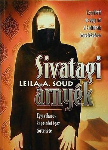 Leila A. Soud: Sivatagi árnyék - Egy viharos kapcsolat igaz története