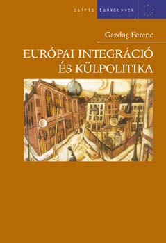 Gazdag Ferenc: Európai integráció és külpolitika