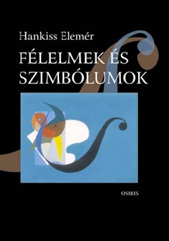 Hankiss Elemér: Félelmek és szimbólumok