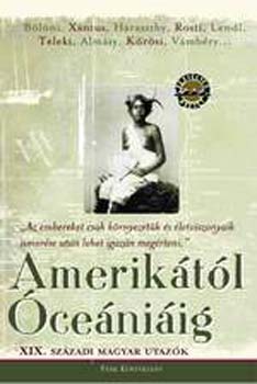 Dornbach Mária (szerk.): Amerikától Óceániáig - XIX. századi magyar utazók