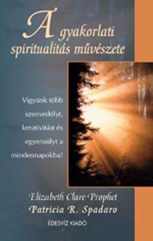 Elizabeth Clare Prophet: A gyakorlati spiritualitás művészete