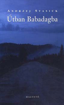 Andrzej Stasiuk: Útban Babadagba