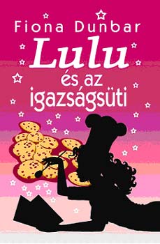 Fiona Dunbar: Lulu és az igazságsüti