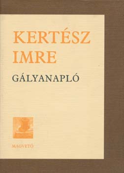 Kertész Imre: Gályanapló