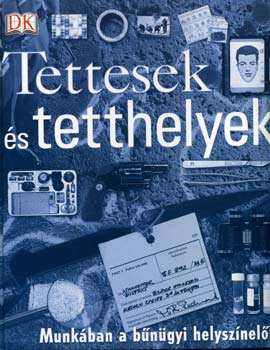 : Tettesek és tetthelyek - Munkában a bűnügyi helyszínelők