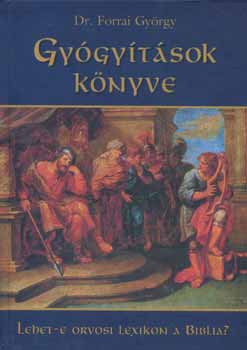 Dr. Forrai György: Gyógyítások könyve