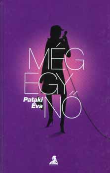 Pataki Éva: Még egy nő