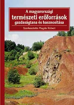 Magda Róbert (szerk.): A magyarországi természeti erőforrások gazdaságtana és hasznosítása