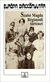 Szabó Magda: Régimódi történet
