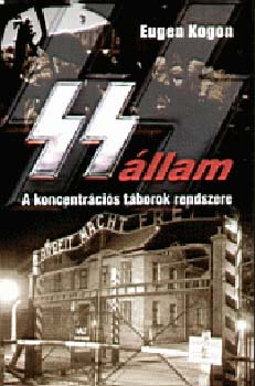 Eugen Kogon: Az SS-állam - A koncentrációs táborok rendszere