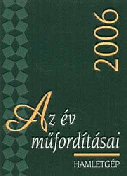 Turczi István (szerk.): Az év műfordításai 2006. Hamletgép