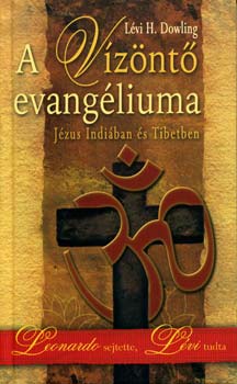 Lévi H. Dowling: A Vízöntő evangéliuma - Jézus Indiában és Tibetben