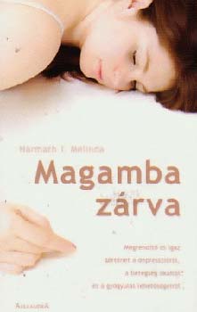 Harmath T. Melinda: Magamba zárva