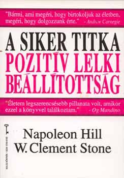 Napoleon Hill, Clement W. Stone: A siker titka - Pozitív Lelki Beállítottság