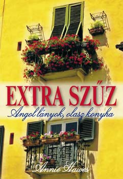 Annie Hawes: Extra Szűz - Angol lányok, olasz konyha