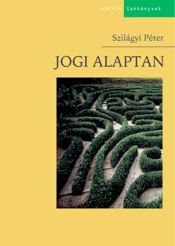 Szilágyi Péter: Jogi alaptan