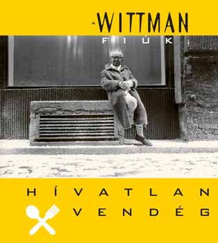 A Wittman fiúk: Hívatlan vendég - Étteremkritikák