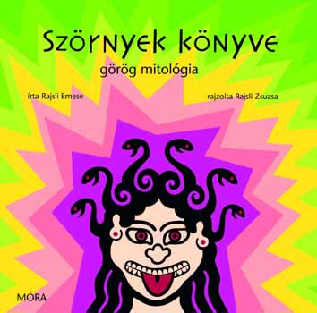 Rajsli Emese – Rajsli Zsuzsa: Szörnyek könyve - görög mitológia