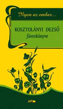 Kosztolányi Dezső: Ilyen az ember... - Kosztolányi Dezső füveskönyve