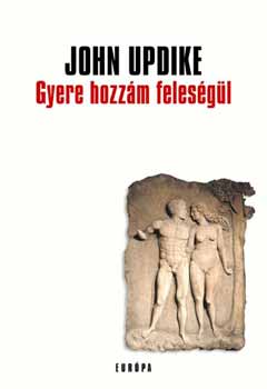John Updike: Gyere hozzám feleségül