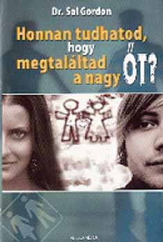 Dr. Sol Gordon: Honnan tudhatod, hogy megtaláltad a nagy Őt?